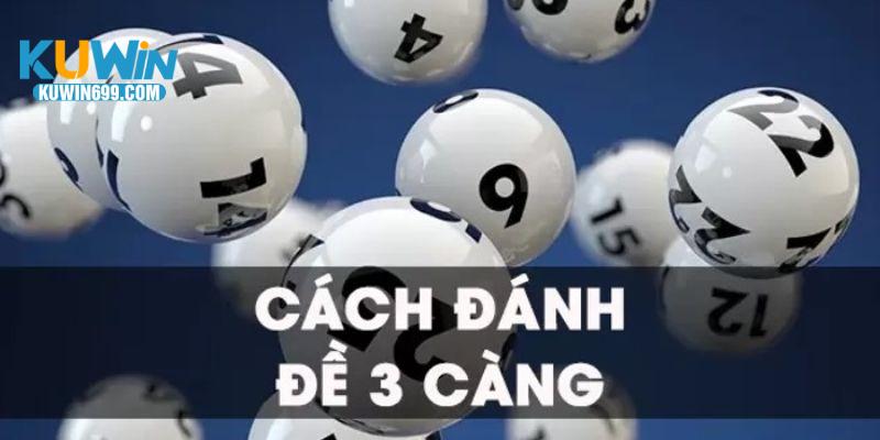 Bật mí bí quyết chơi đề 3 càng - Hướng dẫn tham gia xổ số đơn giản